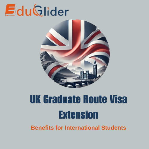 UK Graduate Route Visa Extension: Benefits for International Students